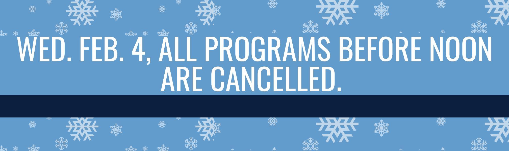 Wednesday, Feb 4 - All programs before noon cancelled.
